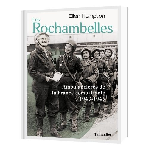 Les Rochambelles, ambulancières de la France combattante 1943-1945